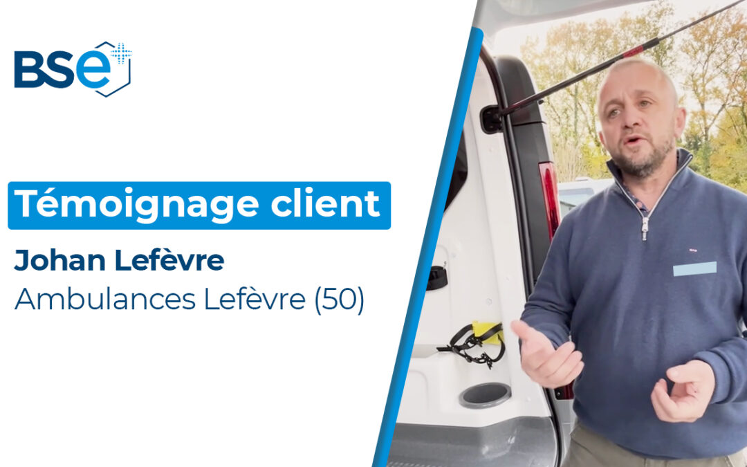 Témoignage client : Johan Lefèvre – Ambulances Lefèvre (50)